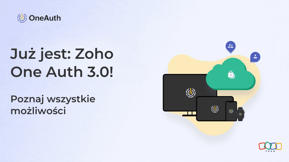 Oto jest! Zoho OneAuth 3.0!